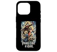 Catholic Saint Pray Like A Girl Women Case for iPhone 16 Pro