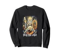 Catholic Saint Pray Like A Girl Women Marian Apparitions Sweatshirt