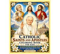 Catholic Saints and Apostles Coloring Book for Kids: 24 Faith-Filled Coloring Pages with Simple Stories, Prayers, Christian Values, and Fun Activities