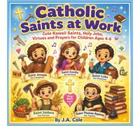 Catholic Saints at Work: Cute Kawaii Saints, Holy Jobs, Virtues and Prayers for Children Ages 4-6 (Catholic Coloring Books)