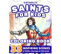 Catholic Saints Coloring Book for Kids: For Ages 6-12: 33 Inspiring Scenes, Full-Page Illustrations, One-Sided Pages, Includes Feast Day Calendar, ... Communion & Catholic Gifts (Saints & Stories)