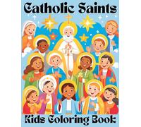 Catholic Saints Coloring Book for Kids: Inspiring Saints of the Church