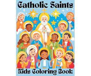 Catholic Saints Coloring Book for Kids: Inspiring Saints of the Church