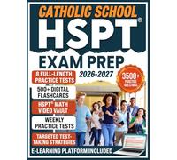 Catholic School HSPT Full Exam Prep: Everything Your Child Needs to Prepare for the HSPT - Includes 8 Full-Length Tests, 3,500+ Practice Questions, 500+ Digital Flashcards & a Realistic Exam Simulator