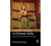 Catholic Shrines in Chennai, India: The politics of renewal and apostolic legacy