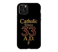 Catholic Since 33 A.D. Christian Faith Gift Case for iPhone 11 Pro