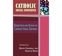 Catholic Social Conscience: Reflection and Action on Catholic Social Teaching