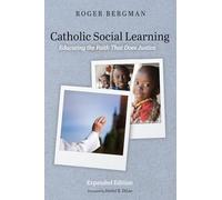 Catholic Social Learning, Expanded Edition: Educating the Faith That Does Justice