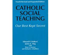 CATHOLIC SOCIAL TEACHING 4 ED: Our Best Kept Secret