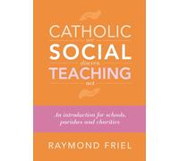 Catholic Social Teaching: An Introduction for Schools, Parishes & Charities