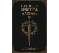Catholic Spiritual Warfare Journal: Traditional Catholic Devotional for Daily Prayer and Reflection