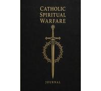 Catholic Spiritual Warfare Journal: Traditional Guided Catholic Devotional for Daily Prayer and Reflection