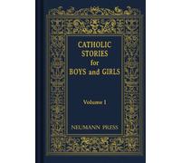 Catholic Stories for Boys and Girls, Volume 1