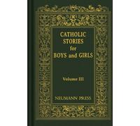Catholic Stories for Boys and Girls, Volume III