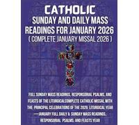 Catholic Sunday And Daily Mass Readings For January 2026: Complete Catholic Missal With The Principal Celebrations Of The 2026 Liturgical ... Readings, Responsorial Psalms, And Feasts