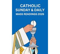 CATHOLIC SUNDAY & DAILY MASS READINGS 2026: Simplified English, Color-Coded for Easy Reading & Reader-Friendly Format for Prayer, Reflection & Lector Preparation - Your Essential Complete Guide