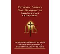 Catholic Sunday Mass Readings in Four Languages (2026 Edition): The Lectionary for Sundays, Feasts and Solemnities for the Year 2026 in English, Spanish, German and French