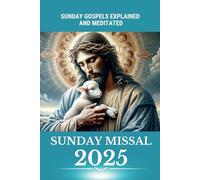 Catholic Sunday Missal 2025: Sunday Gospels with Reflections, Prayers, Jubilee, and Liturgical Calendar