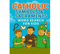 Catholic Symbols and Sacraments Word Search for Kids: 50 Fun Large Print Catholic Puzzles in 8.5x11 Size to Teach Children About the Sacraments, ... and Classrooms! (Catholic Puzzles for Kids)