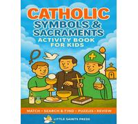 Catholic Symbols & Sacraments Activity Book for Kids: Word Searches, Matching & S nd-Find Puzzles in 8.5x11 Large Print to Learn the Catholic ... Gift for Kids! (Catholic Puzzles for Kids)