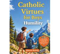 Catholic Virtues for Boys: Humility: A 7-Day Catholic Adventure Inspired by Saint Pier Giorgio Frassati for Boys Ages 9-12