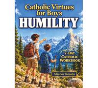 Catholic Virtues for Boys: Humility: A 7-Day Catholic Adventure Inspired by Saint Pier Giorgio Frassati for Boys Ages 9-12
