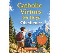 Catholic Virtues for Boys: Obedience: A 7-Day Catholic Adventure Inspired by Saint Pier Giorgio Frassati for Boys Ages 9-12