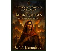 Catholic Woman’s Companion to the Book of Judges: Trusting God’s Plan (A Catholic Woman’s Journey Through the Old Testament)