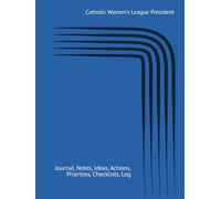 Catholic Women's League President: Journal, Notes, Ideas, Actions, Priorities, Checklists, Log | Tool for Daily Goal Setting Tracker | Time Management ... | Project Office Book Gifts for Meetings