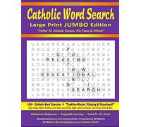Catholic Word Search - Large Print JUMBO Edition: 100+ Catholic Word Searches (In dvent / Christmas / Lent / Easter / Jesus / B.V.M. / Angels / ... Educational!" (Catholic Activity Book Series)