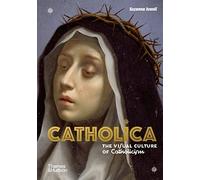 Catholica: The Visual Culture of Catholicism, Ivanic 9780500252543 New.