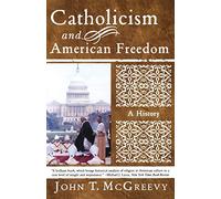 Catholicism and American Freedom - A History