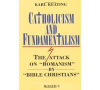 Catholicism and Fundamentalism: Written by Karl Keating, 1990 Edition, Publisher: Ignatius Press [Paperback]
