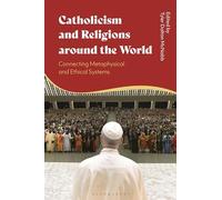Catholicism and Religions around the World: Connecting Metaphysical and Ethical Systems