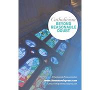 Catholicism: Beyond Reasonable Doubt