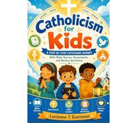 Catholicism for Kids: A Step-by-Step Catechism Journey With Bible Stories, Sacraments, and Review Questions