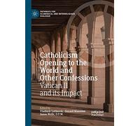 Catholicism Opening to the World and Other Confessions: Vatican II and its Impact (Pathways for Ecumenical and Interreligious Dialogue)