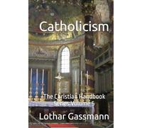Catholicism: The Christian Handbook Series Volume 5