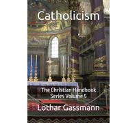 Catholicism: The Christian Handbook Series Volume 5
