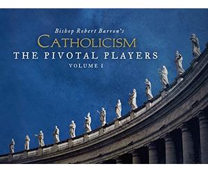 CATHOLICISM: The Pivotal Players