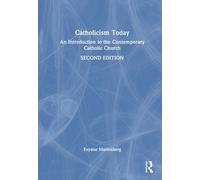 Catholicism Today: An Introduction to the Contemporary Catholic Church