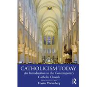 Catholicism Today : An Introduction to the Contemporary Catholic Church