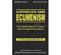 Catholics And Ecumenism: Why Do Traditionalists Disapprove Of False Ecumenism? Doesn't This Go Against 'The Council' (Vatican II)?