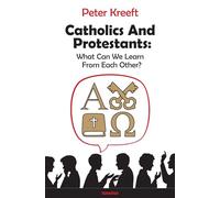 Catholics and Protestants: What Can We Learn from Each Other?