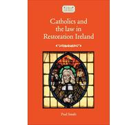 Catholics and the law in Restoration Ireland (Studies in Early Modern Irish History)