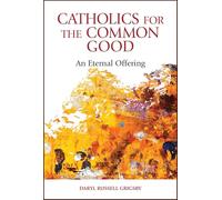 Catholics for the Common Good: An Eternal Offering