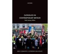 Catholics in Contemporary Britain: Faith, Society, Politics