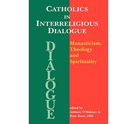 Catholics in Interreligious Dialoque: Monasticism,Theology and Spirituality