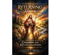 Catholics Returning Home: A Ministry of Compassion and Reconciliation