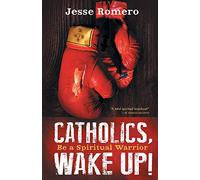 Catholics, Wake Up!: Be a Spiritual Warrior